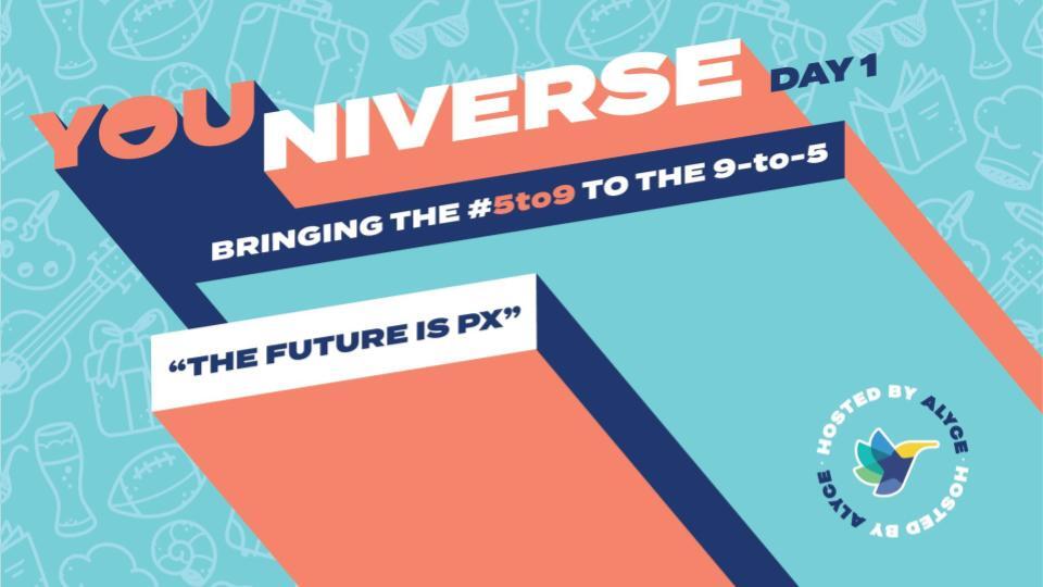 YOUniverse Session - The Future Is PX